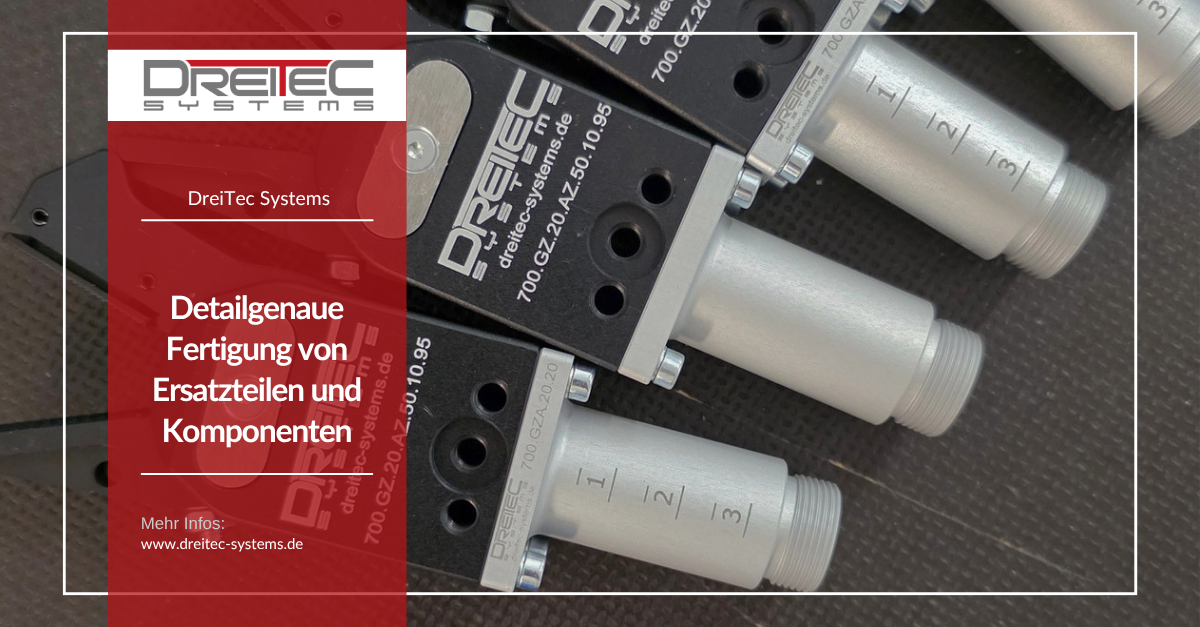 Detailgenaue Fertigung von Ersatzteilen bei DreiTec Systems Detailgenaue Fertigung von Ersatzteilen bei DreiTec Systems